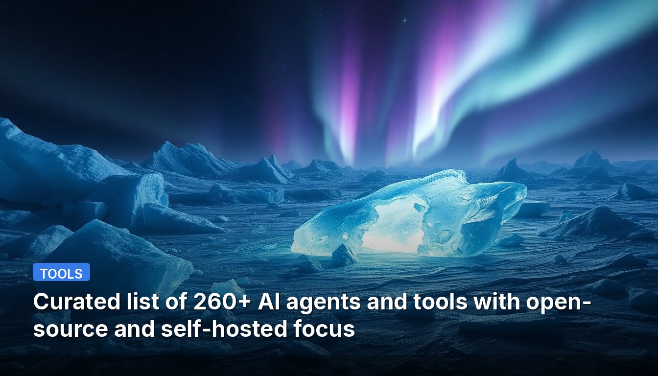 Curated list of 260+ AI agents and tools with open-source and self-hosted focus