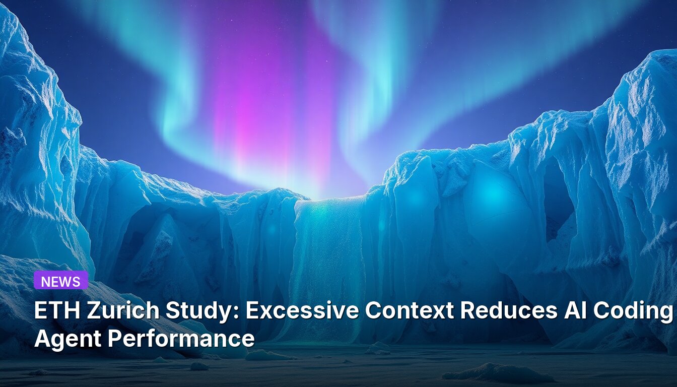 ETH Zurich Study: Excessive Context Reduces AI Coding Agent Performance