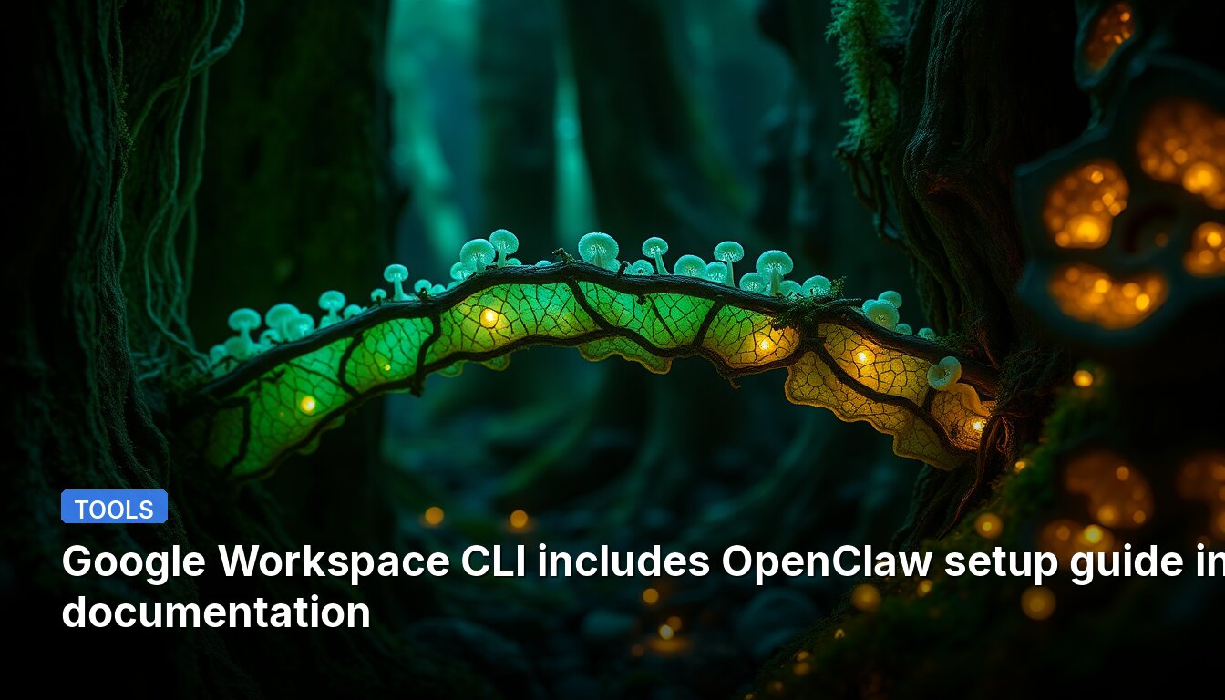 Google Workspace CLI includes OpenClaw setup guide in documentation