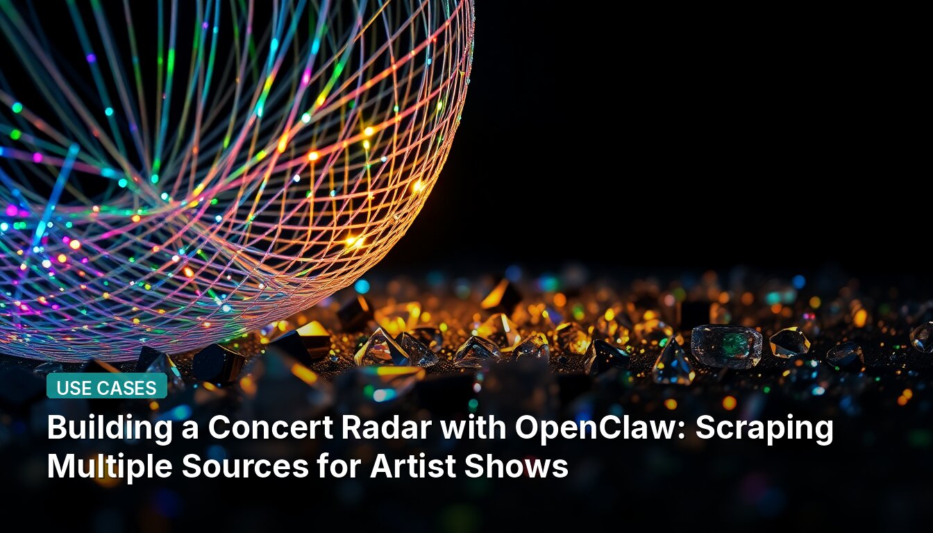 Building a Concert Radar with OpenClaw: Scraping Multiple Sources for Artist Shows