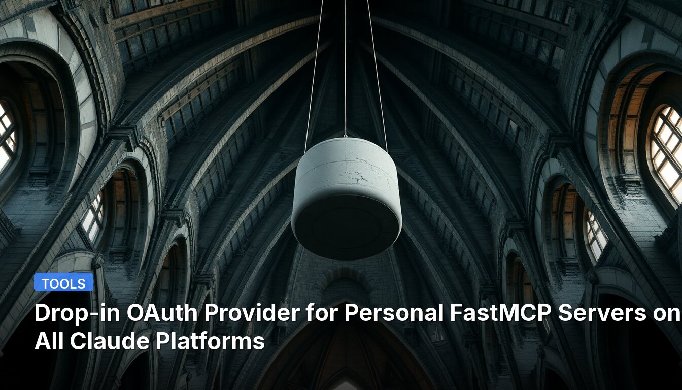 Drop-in OAuth Provider for Personal FastMCP Servers on All Claude Platforms