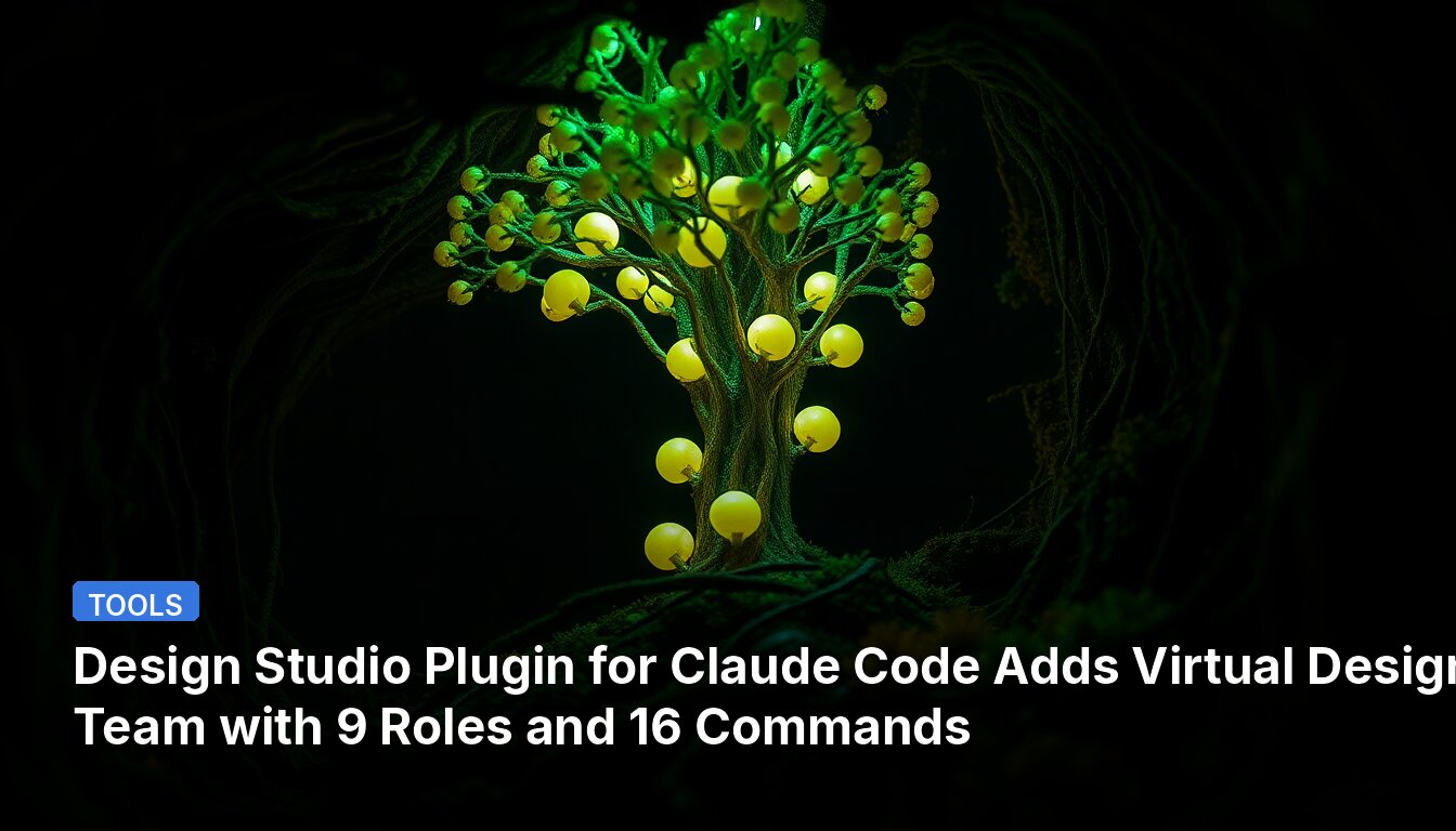 Design Studio Plugin for Claude Code Adds Virtual Design Team with 9 Roles and 16 Commands