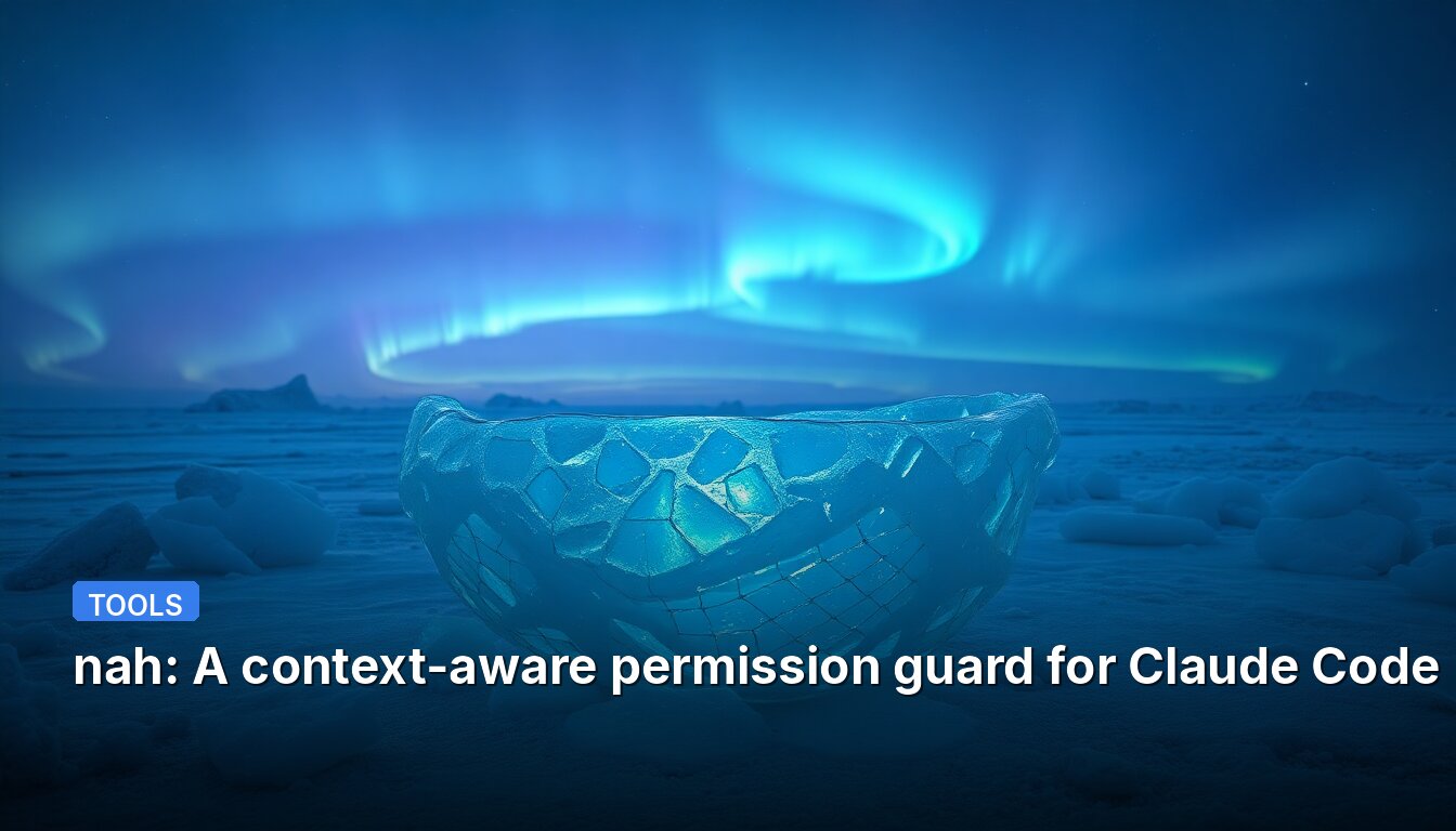 nah: A context-aware permission guard for Claude Code