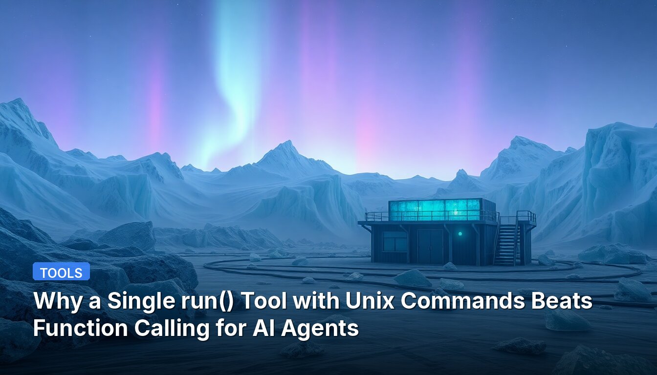 Why a Single run() Tool with Unix Commands Beats Function Calling for AI Agents