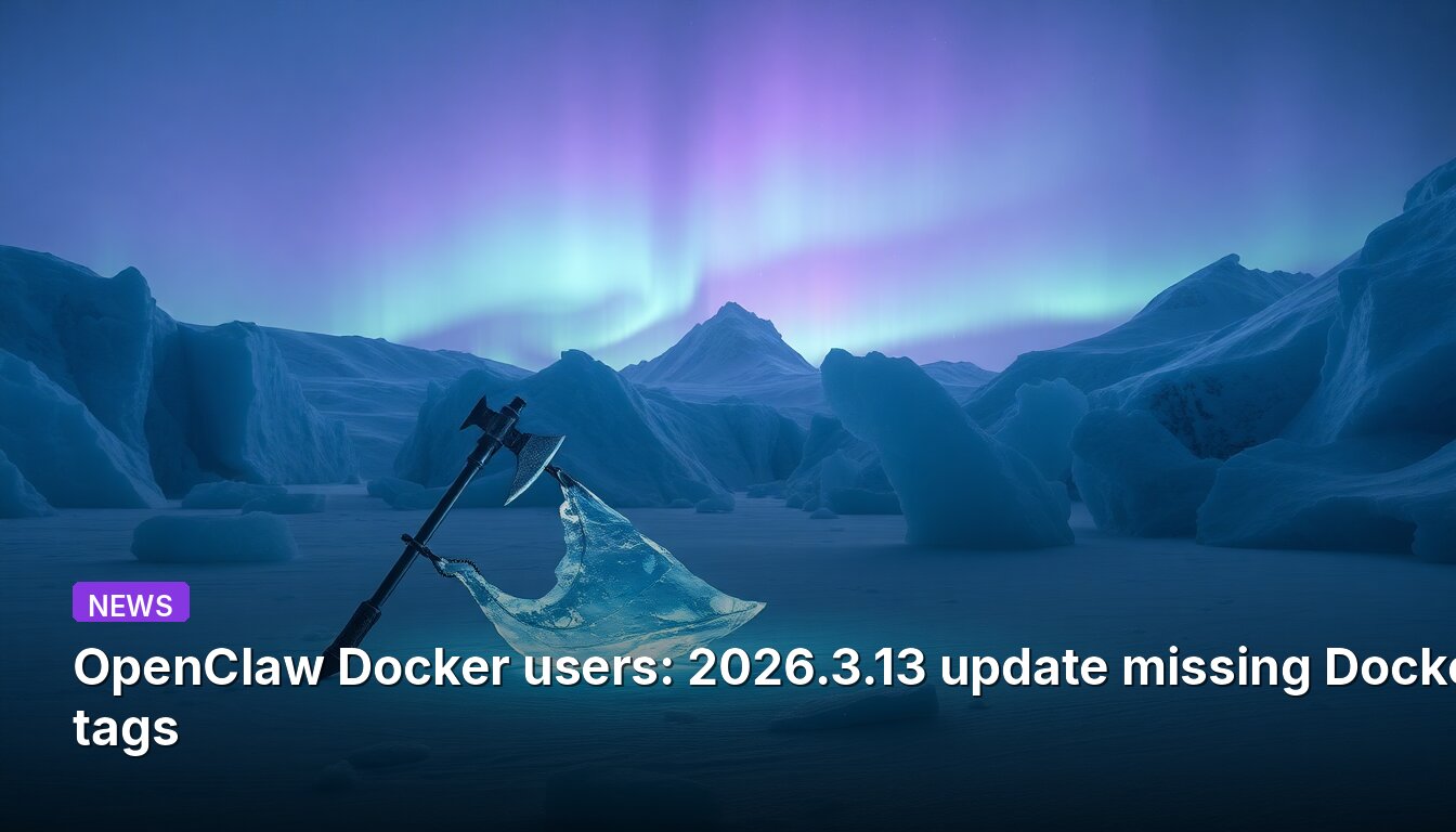 OpenClaw Docker users: 2026.3.13 update missing Docker tags