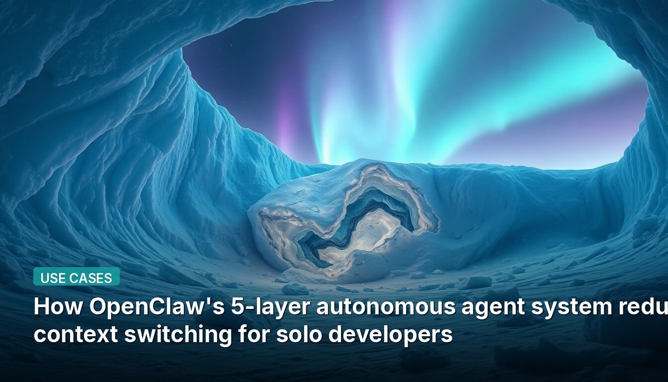 How OpenClaw's 5-layer autonomous agent system reduces context switching for solo developers