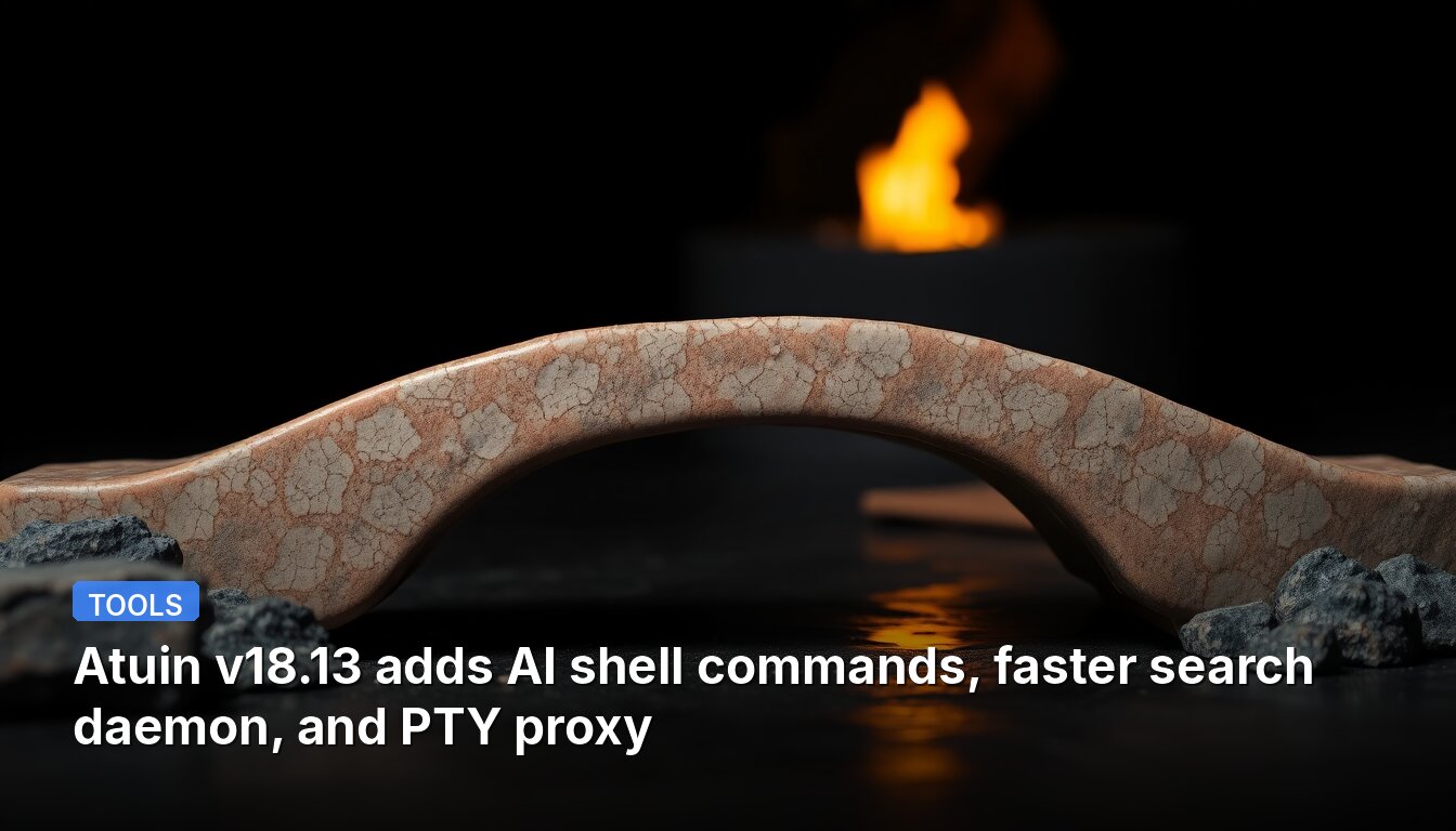 Atuin v18.13 adds AI shell commands, faster search daemon, and PTY proxy
