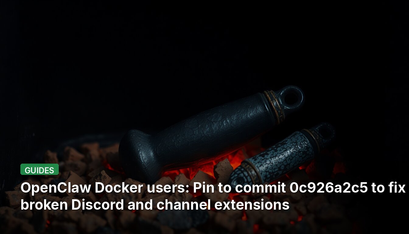 OpenClaw Docker users: Pin to commit 0c926a2c5 to fix broken Discord and channel extensions