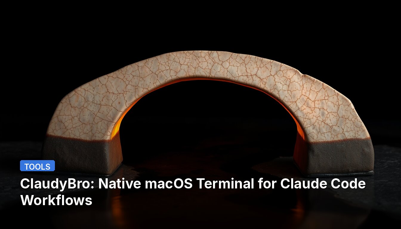 ClaudyBro: Native macOS Terminal for Claude Code Workflows