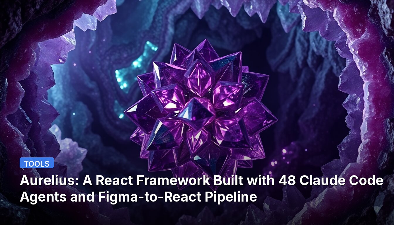 Aurelius: A React Framework Built with 48 Claude Code Agents and Figma-to-React Pipeline
