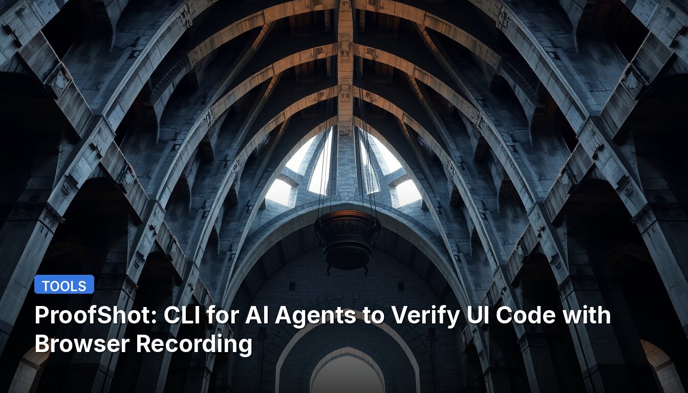 ProofShot: CLI for AI Agents to Verify UI Code with Browser Recording