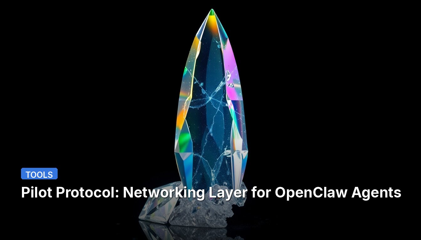 Pilot Protocol: Networking Layer for OpenClaw Agents