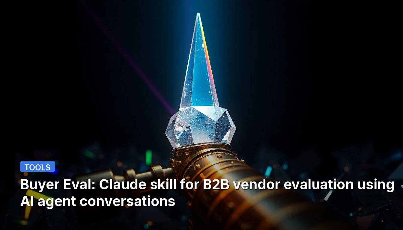 Buyer Eval: Claude skill for B2B vendor evaluation using AI agent conversations