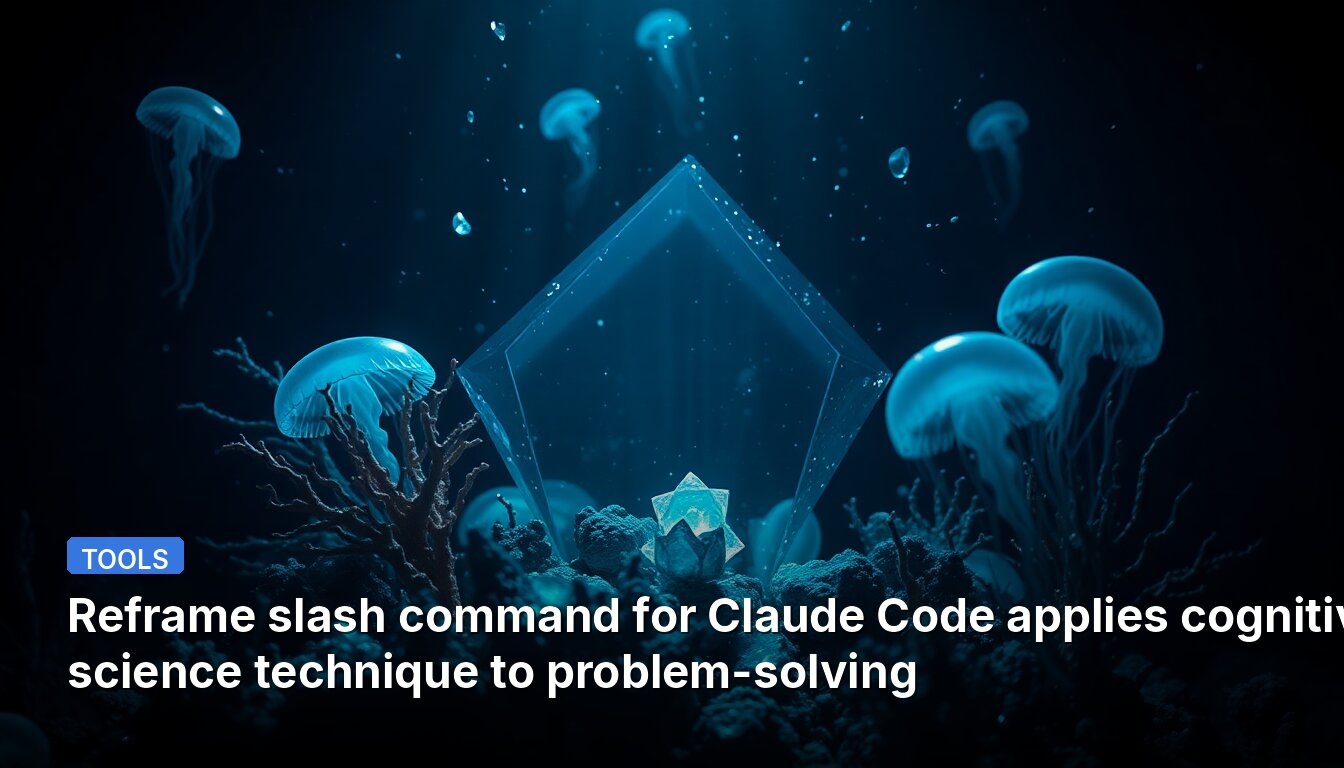Reframe slash command for Claude Code applies cognitive science technique to problem-solving
