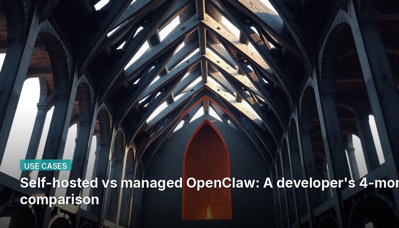 Self-hosted vs managed OpenClaw: A developer's 4-month comparison