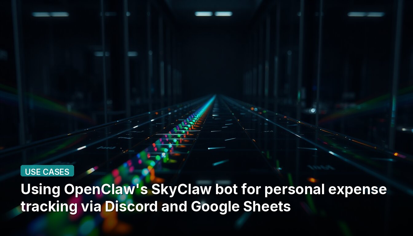 Using OpenClaw's SkyClaw bot for personal expense tracking via Discord and Google Sheets