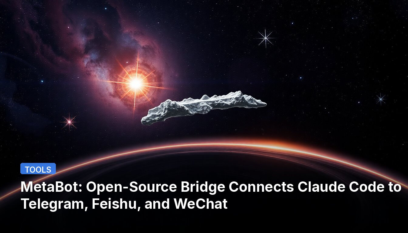 MetaBot: Open-Source Bridge Connects Claude Code to Telegram, Feishu, and WeChat