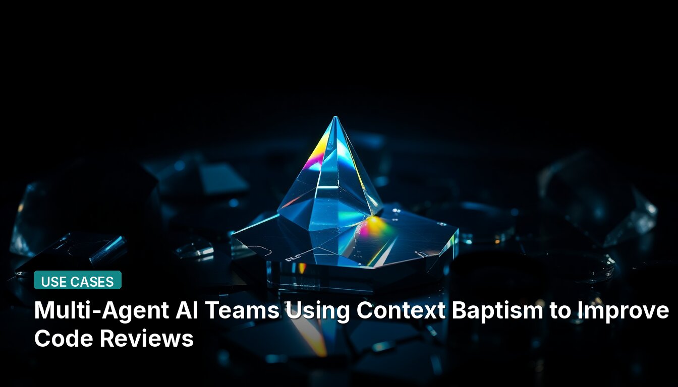 Multi-Agent AI Teams Using Context Baptism to Improve Code Reviews