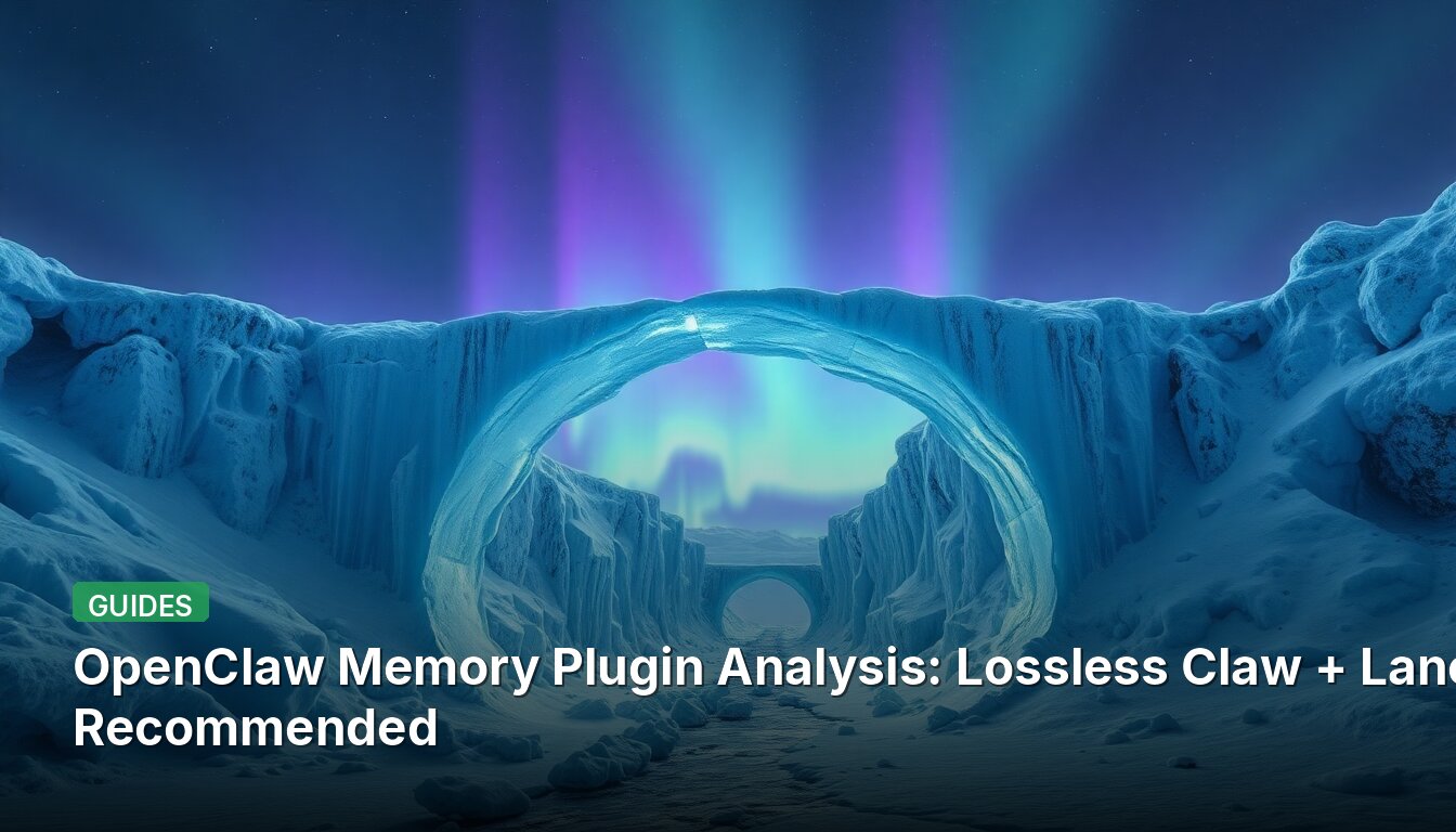 OpenClaw Memory Plugin Analysis: Lossless Claw + LanceDB Recommended