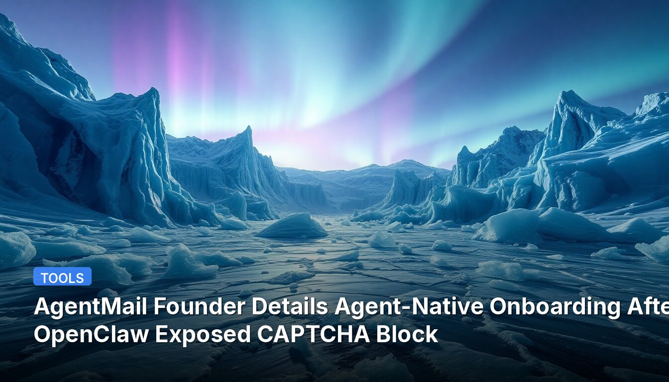 AgentMail Founder Details Agent-Native Onboarding After OpenClaw Exposed CAPTCHA Block