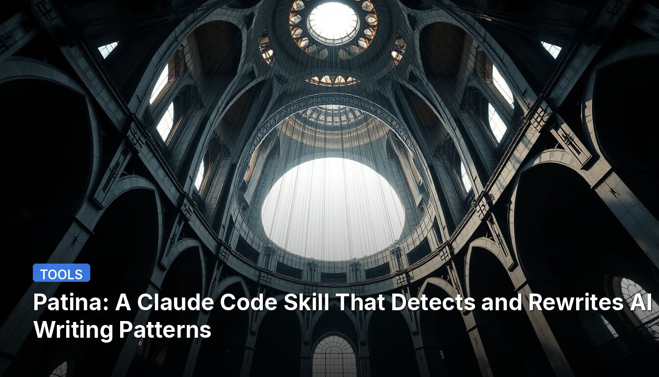 Patina: A Claude Code Skill That Detects and Rewrites AI Writing Patterns