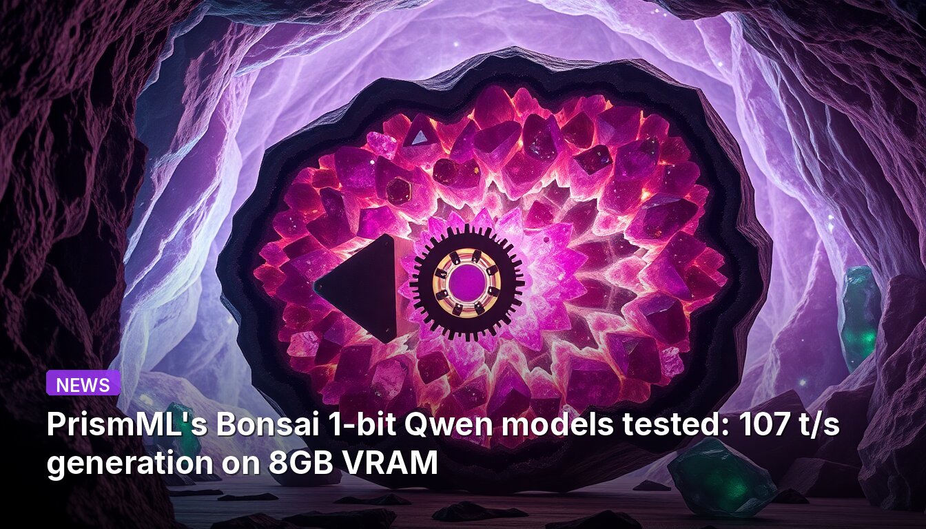 PrismML's Bonsai 1-bit Qwen models tested: 107 t/s generation on 8GB VRAM