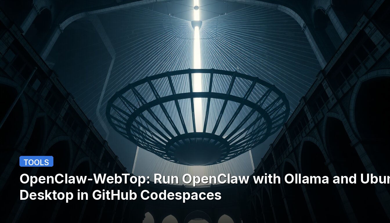 OpenClaw-WebTop: Run OpenClaw with Ollama and Ubuntu Desktop in GitHub Codespaces