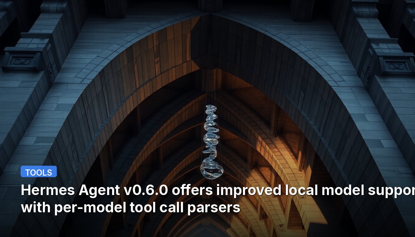Hermes Agent v0.6.0 offers improved local model support with per-model tool call parsers