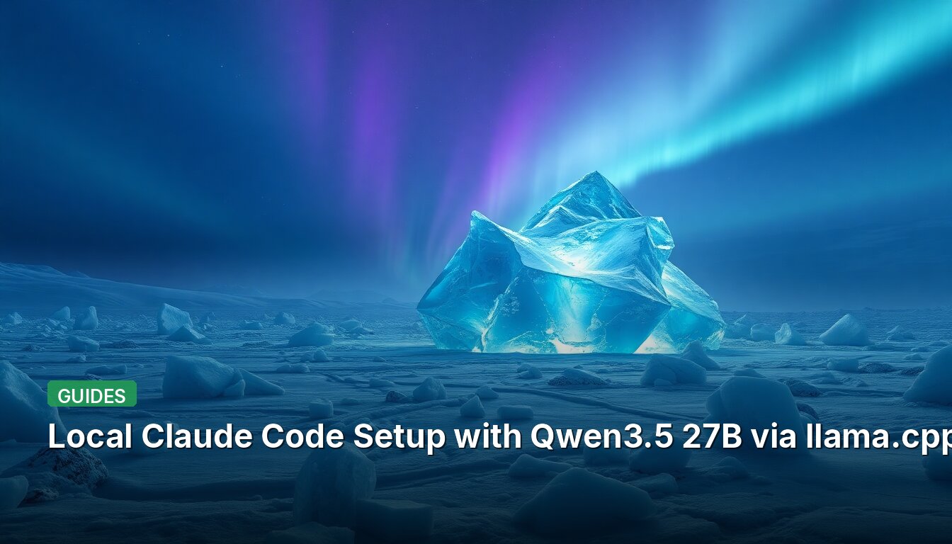 Local Claude Code Setup with Qwen3.5 27B via llama.cpp