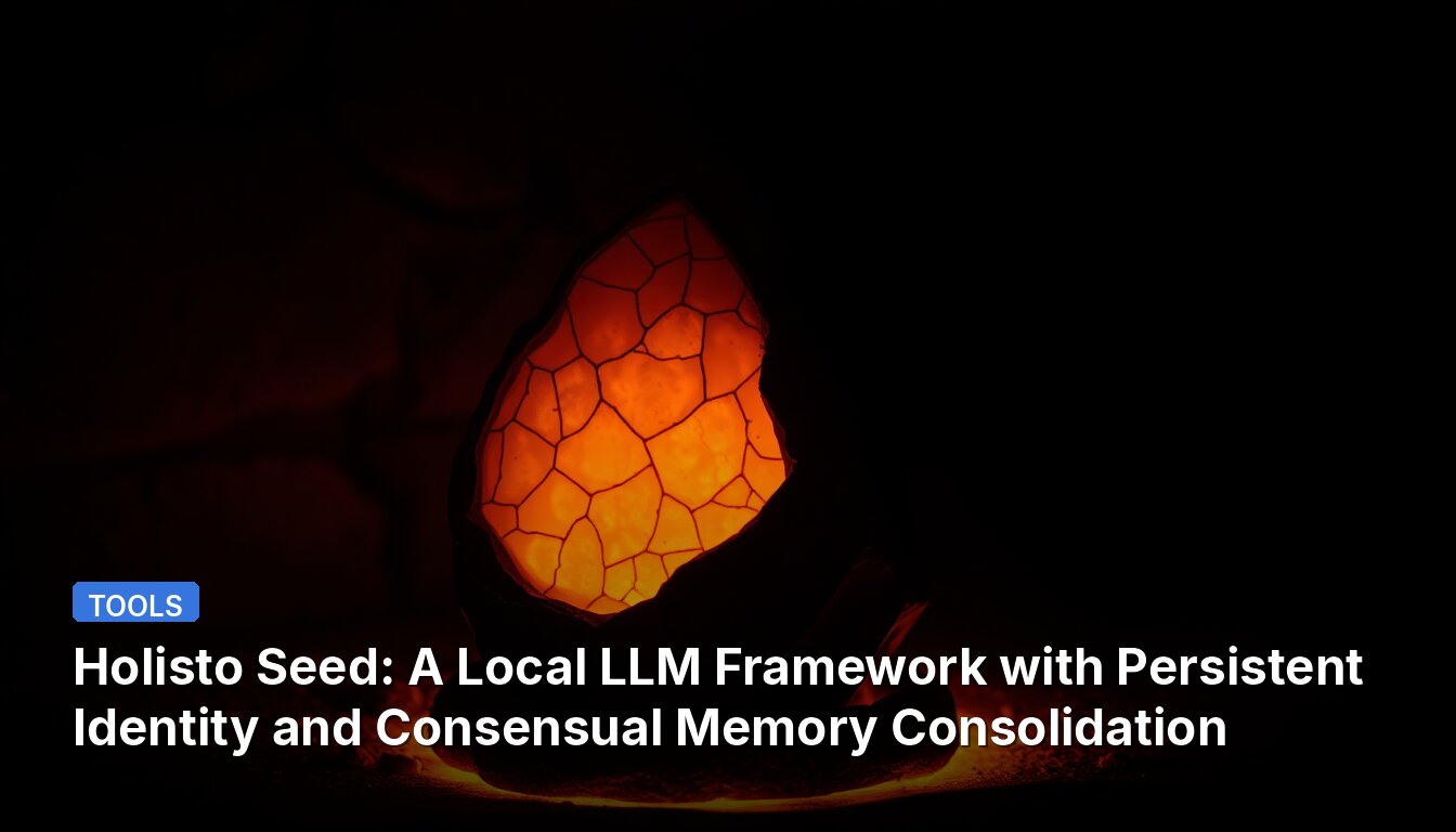 Holisto Seed: A Local LLM Framework with Persistent Identity and Consensual Memory Consolidation