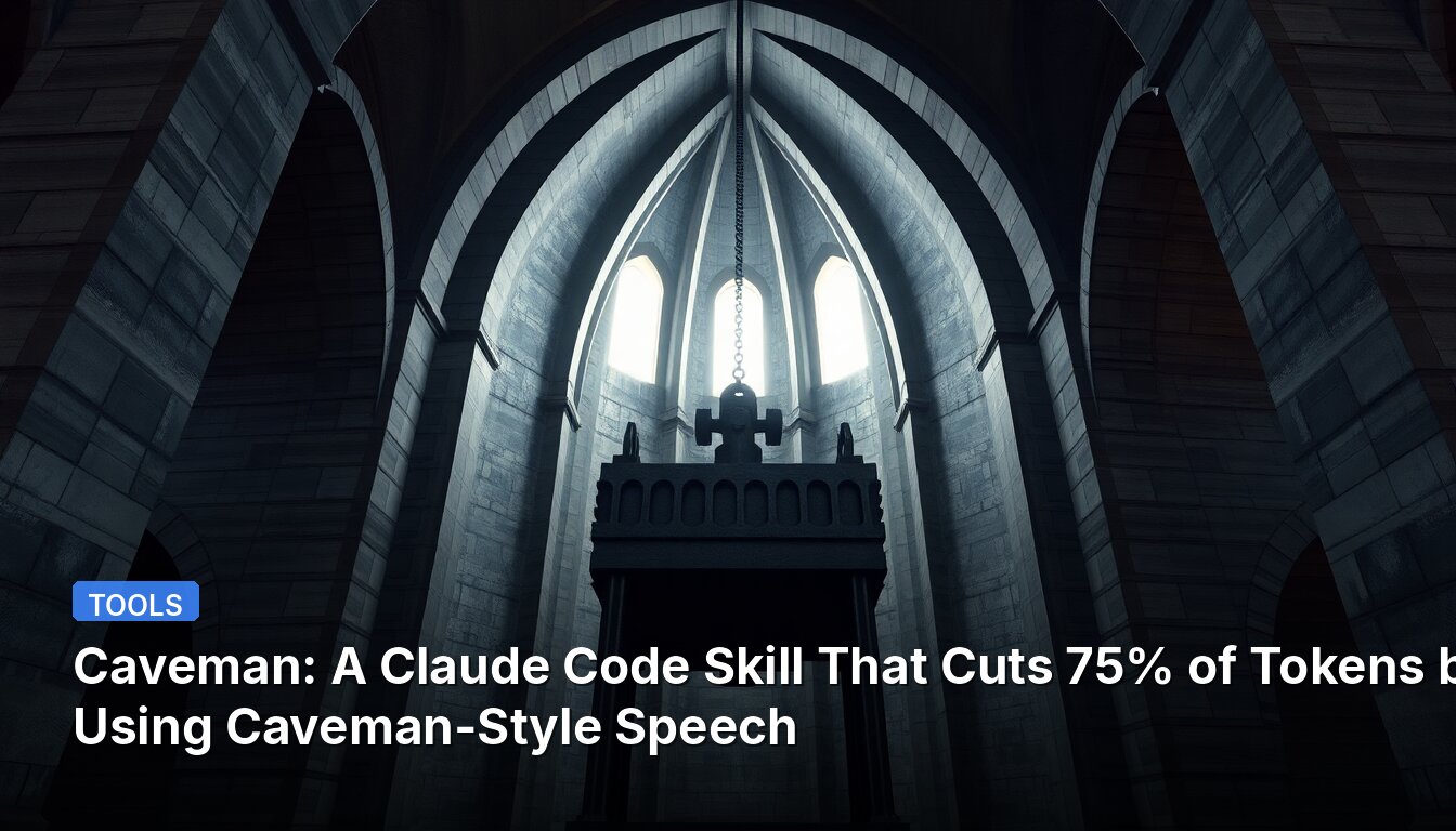 Caveman: A Claude Code Skill That Cuts 75% of Tokens by Using Caveman-Style Speech