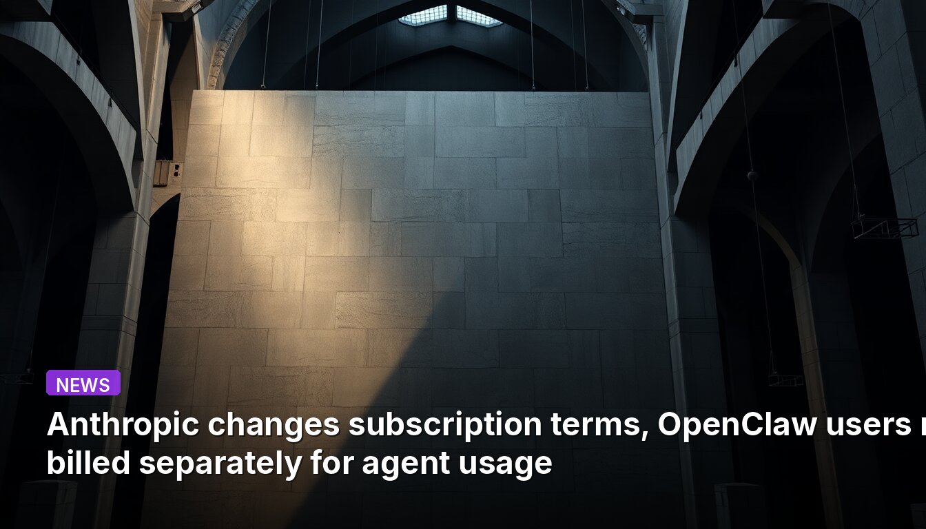 Anthropic changes subscription terms, OpenClaw users now billed separately for agent usage