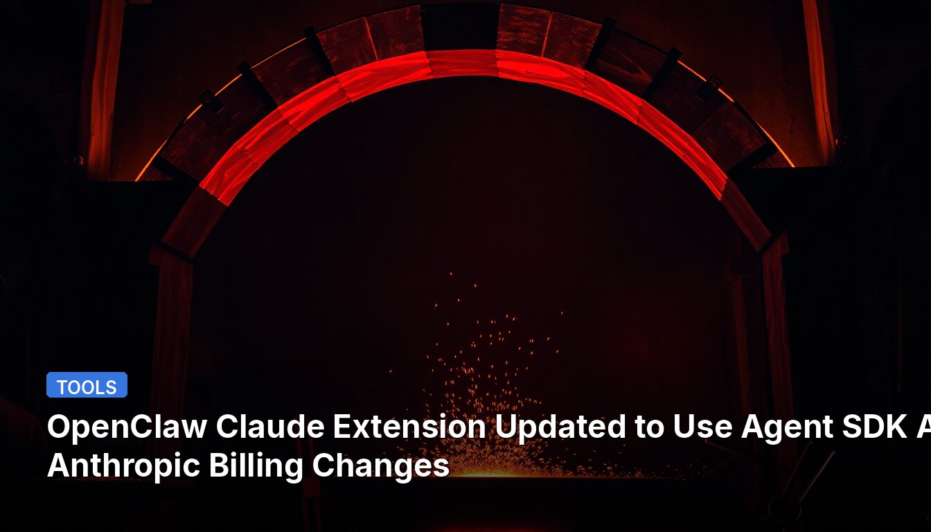 OpenClaw Claude Extension Updated to Use Agent SDK After Anthropic Billing Changes