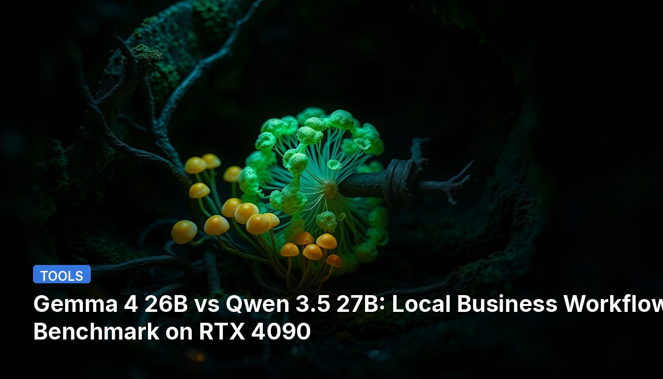 Gemma 4 26B vs Qwen 3.5 27B: Local Business Workflow Benchmark on RTX 4090