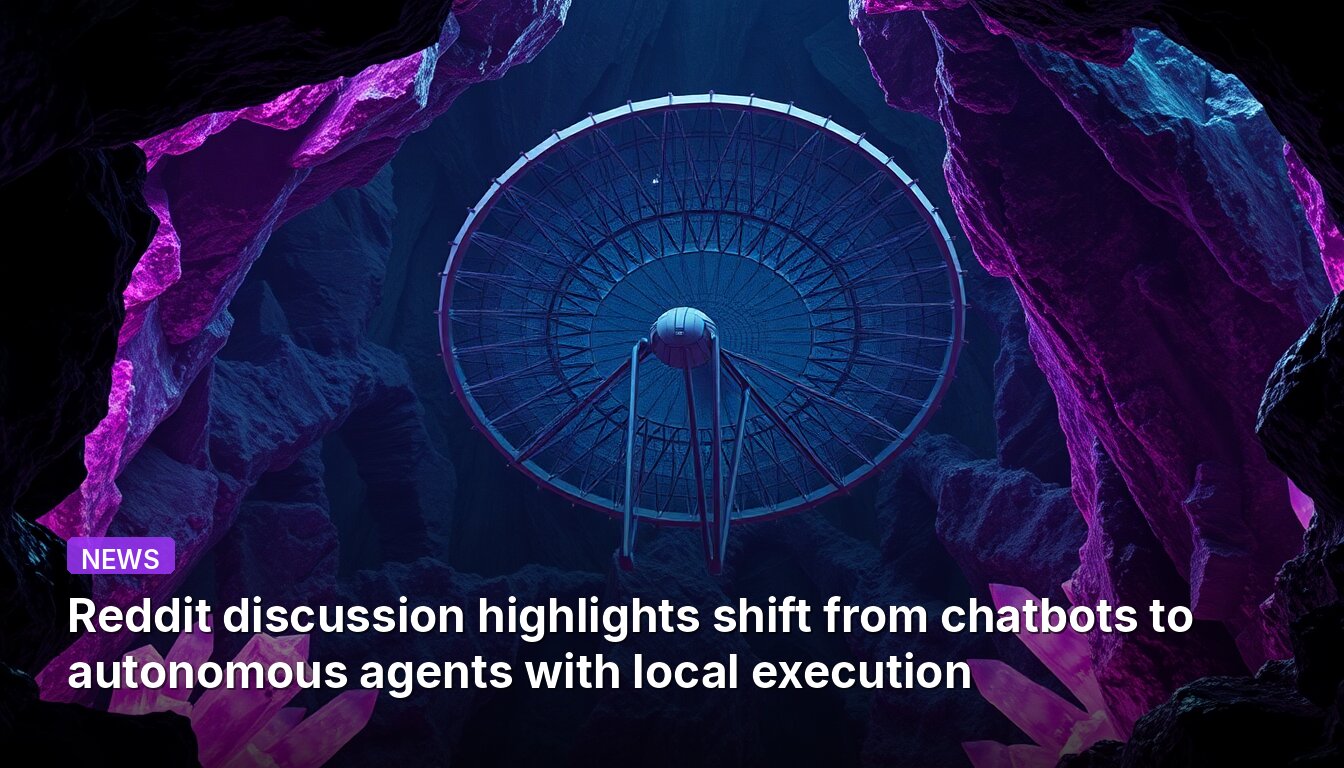 Reddit discussion highlights shift from chatbots to autonomous agents with local execution