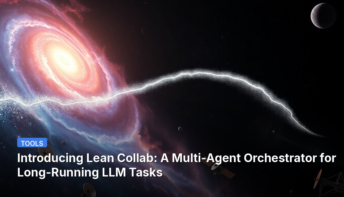 Introducing Lean Collab: A Multi-Agent Orchestrator for Long-Running LLM Tasks