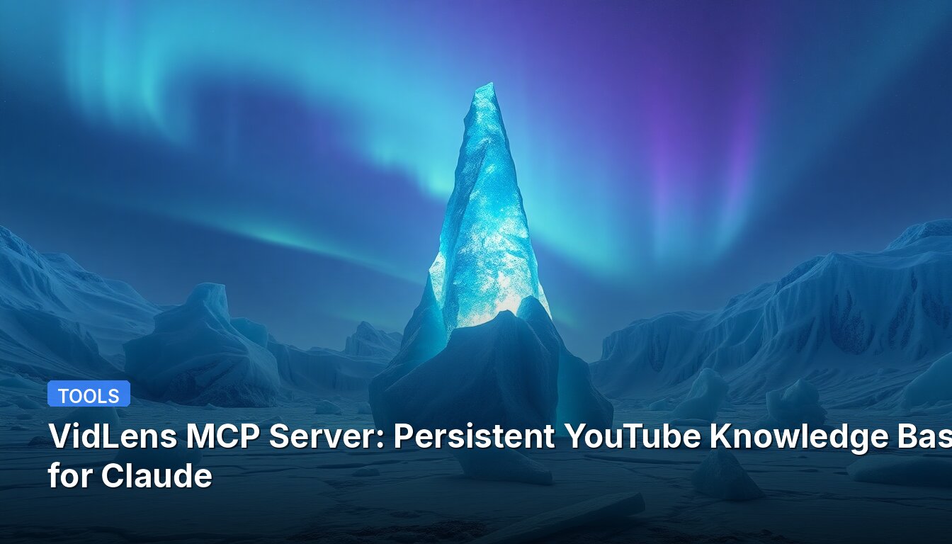 VidLens MCP Server: Persistent YouTube Knowledge Base for Claude
