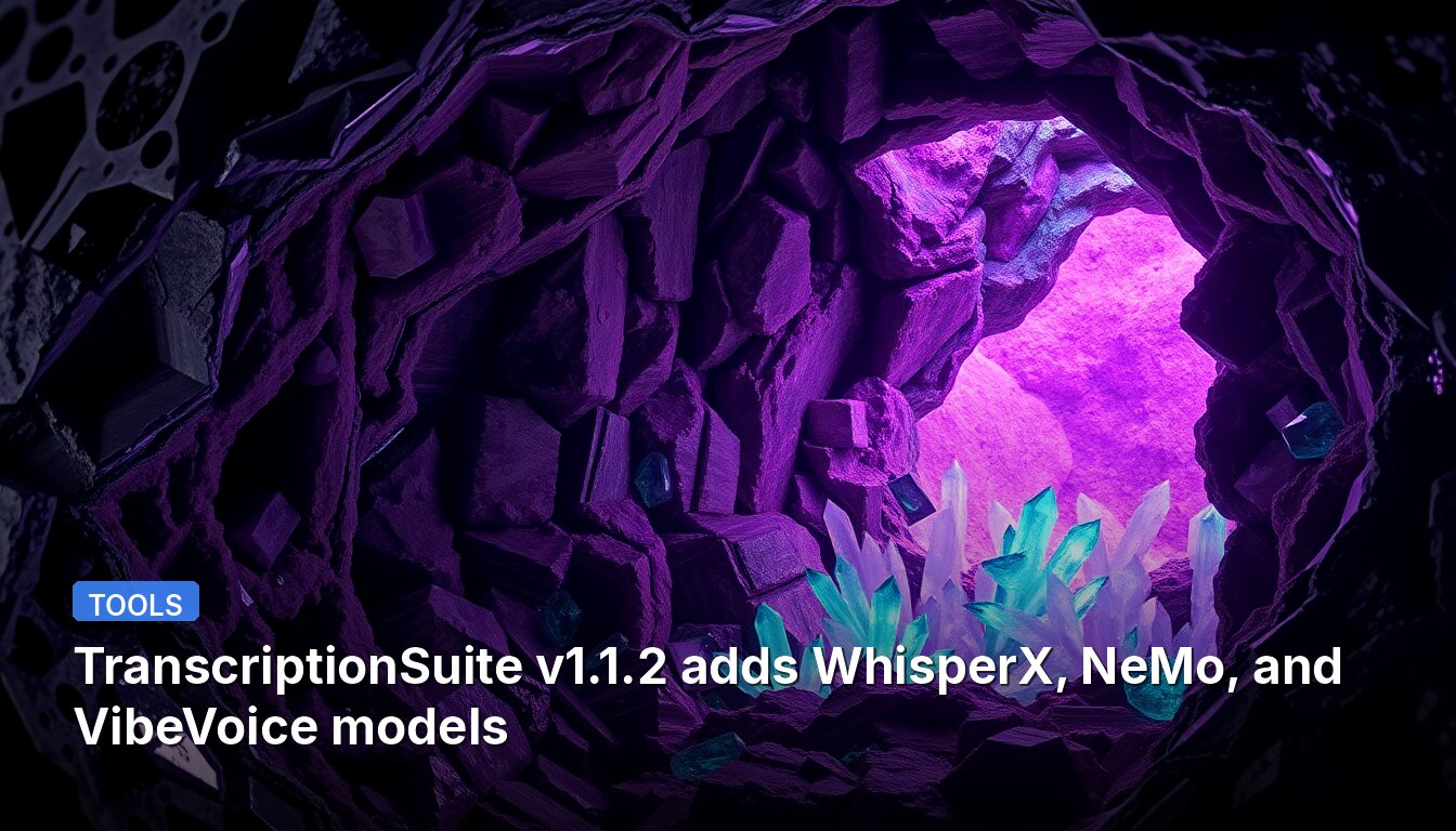 TranscriptionSuite v1.1.2 adds WhisperX, NeMo, and VibeVoice models