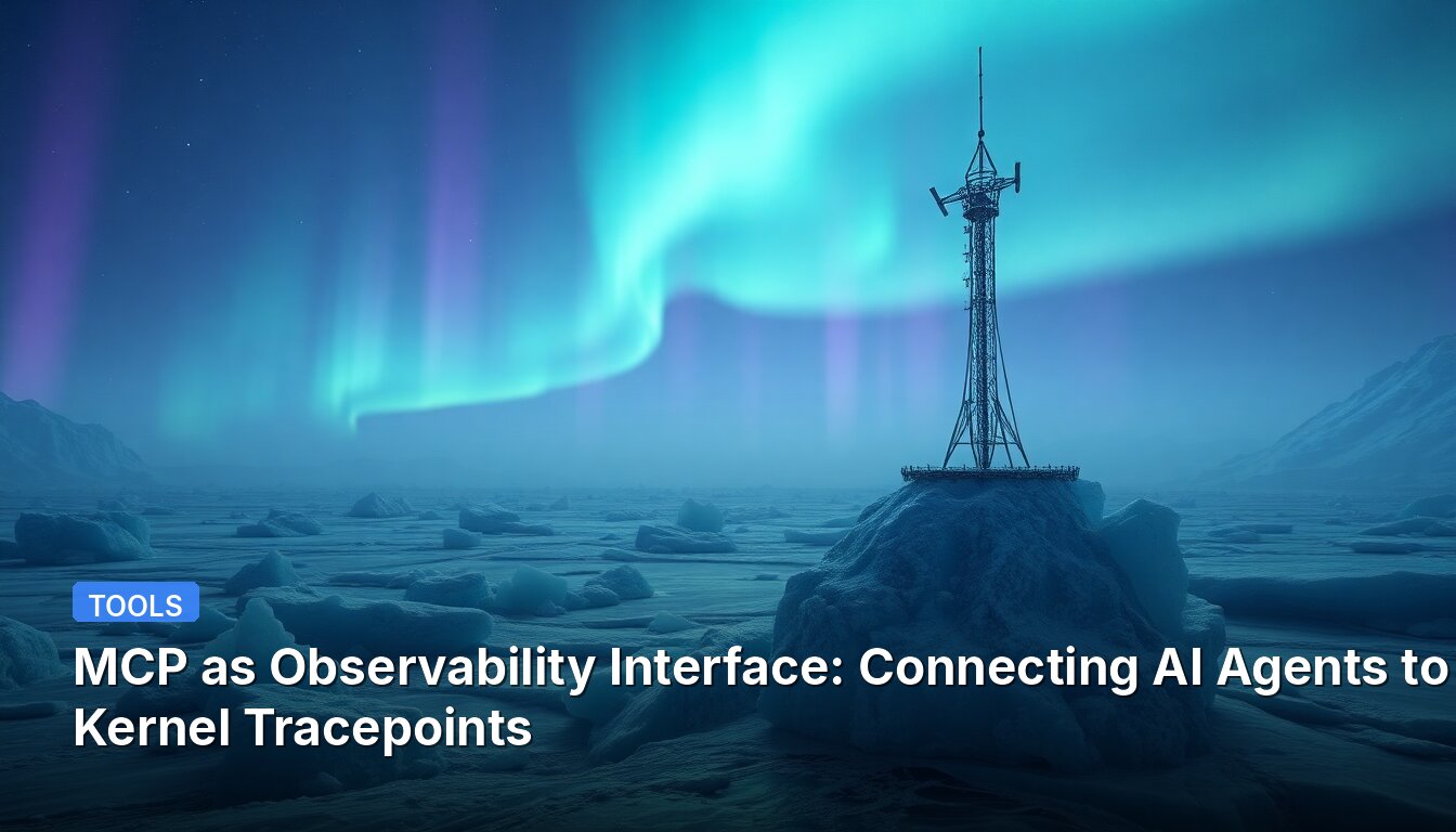 MCP as Observability Interface: Connecting AI Agents to Kernel Tracepoints