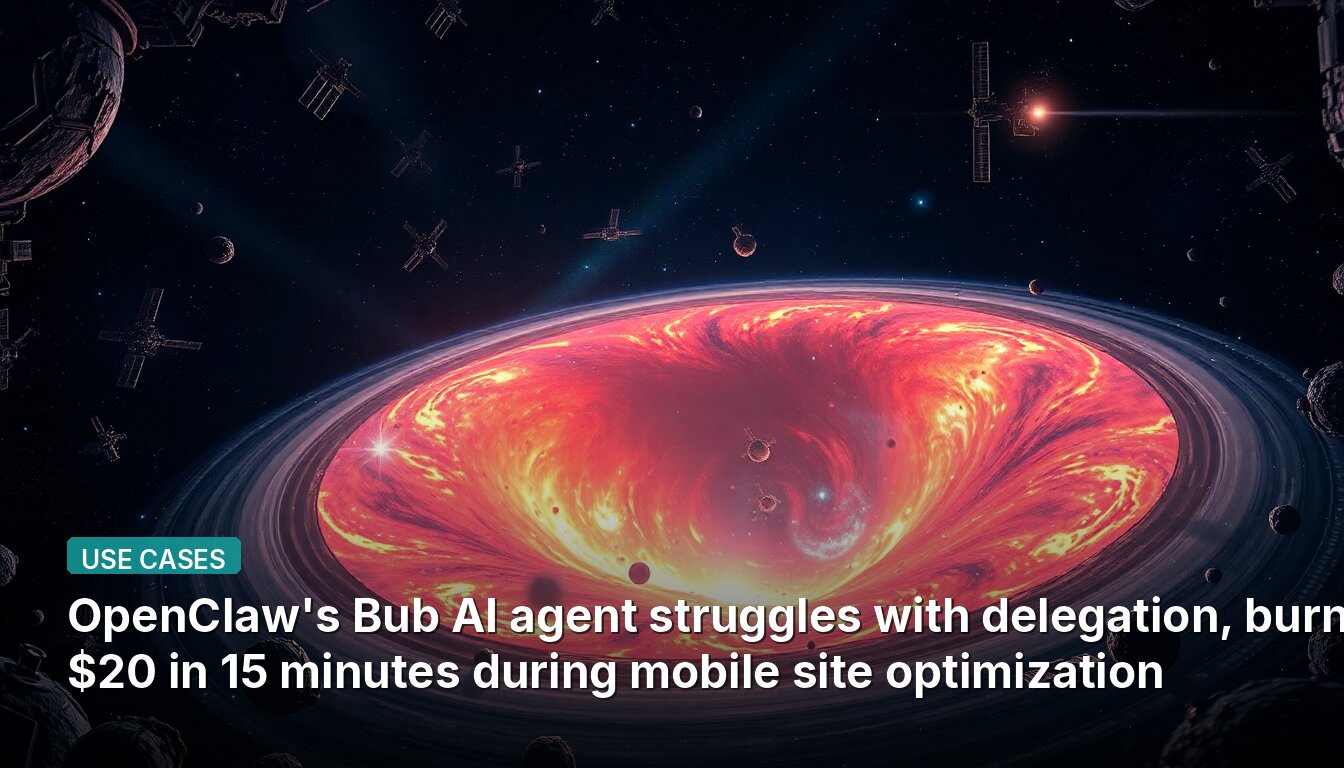 OpenClaw's Bub AI agent struggles with delegation, burns $20 in 15 minutes during mobile site optimization