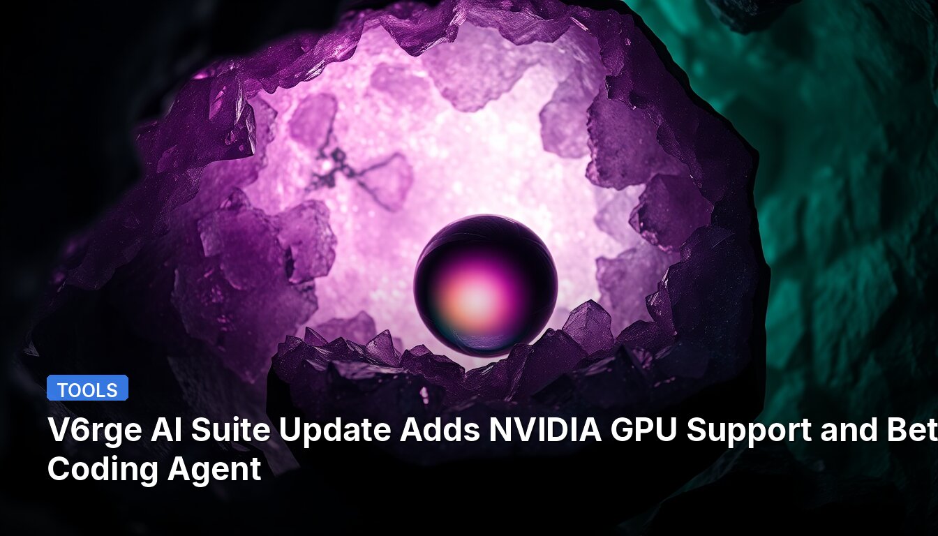 V6rge AI Suite Update Adds NVIDIA GPU Support and Beta Coding Agent