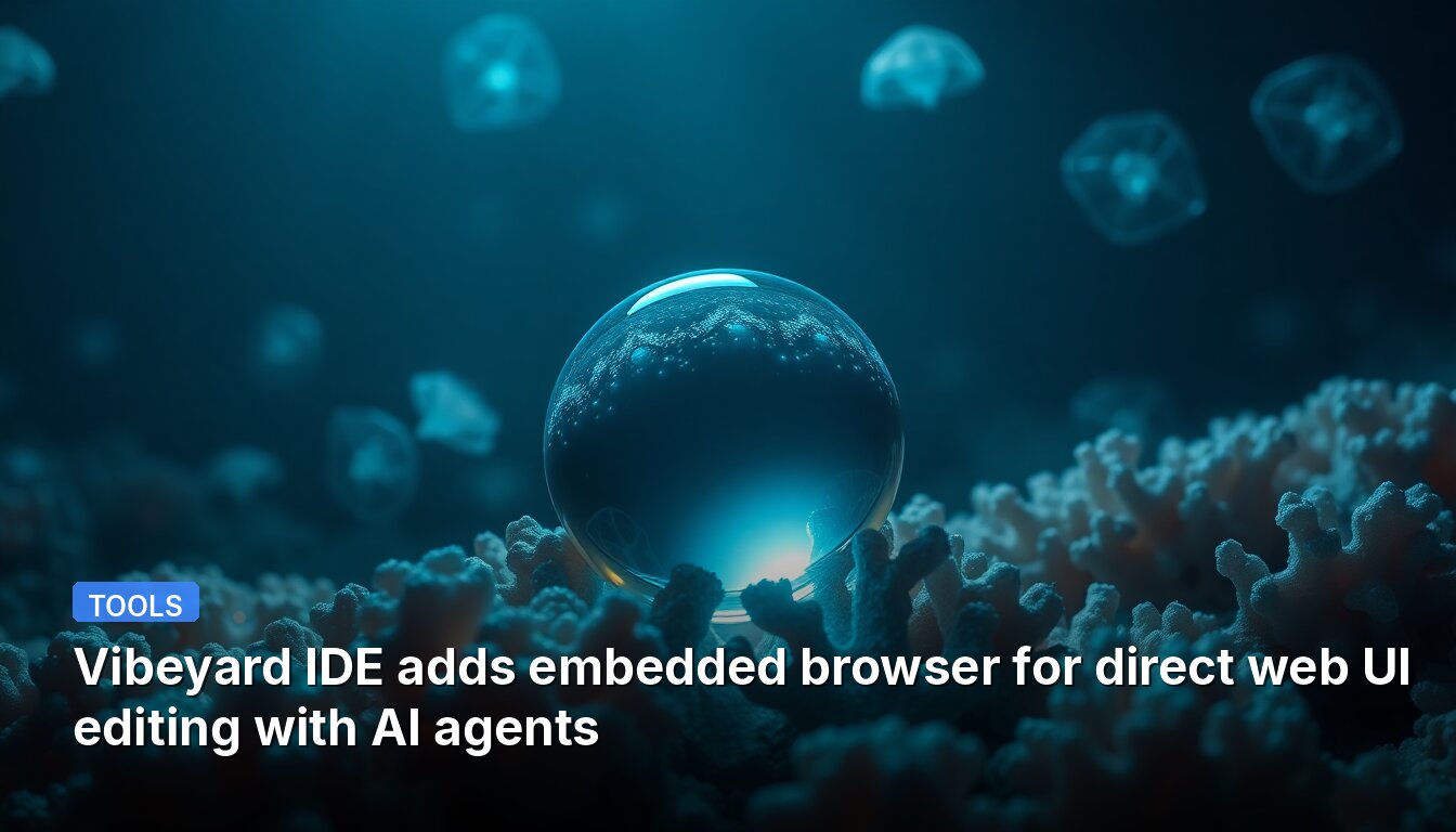 Vibeyard IDE adds embedded browser for direct web UI editing with AI agents