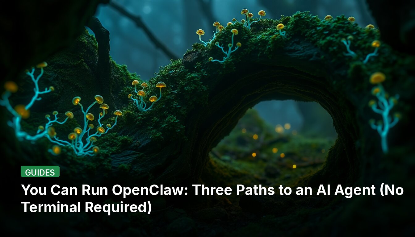 You Can Run OpenClaw: Three Paths to an AI Agent (No Terminal Required)