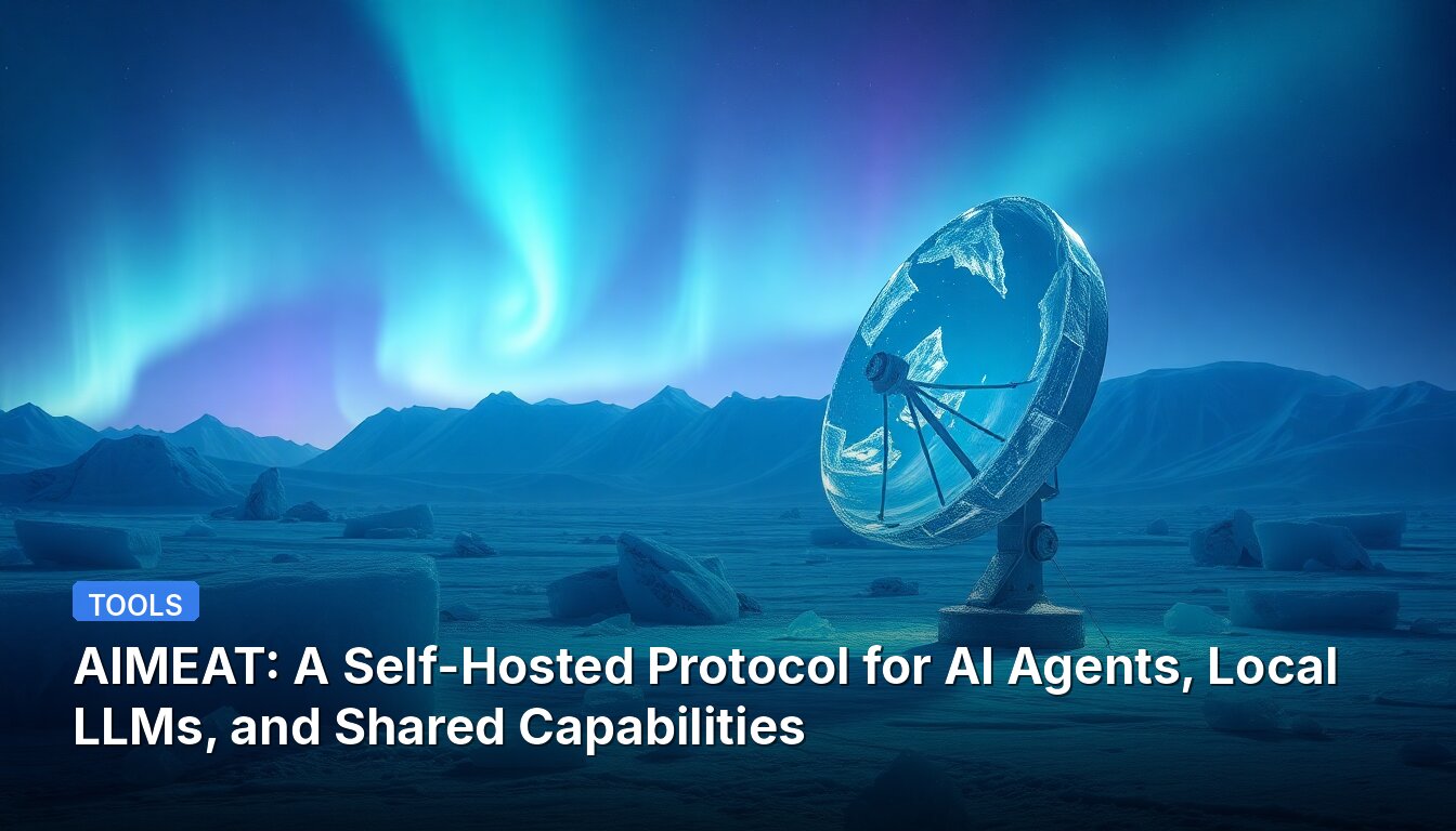 AIMEAT: A Self-Hosted Protocol for AI Agents, Local LLMs, and Shared Capabilities
