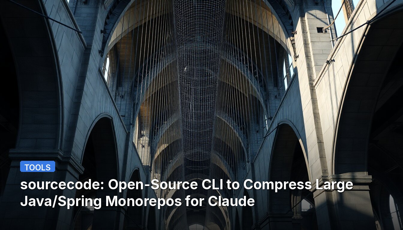 sourcecode: Open-Source CLI to Compress Large Java/Spring Monorepos for Claude