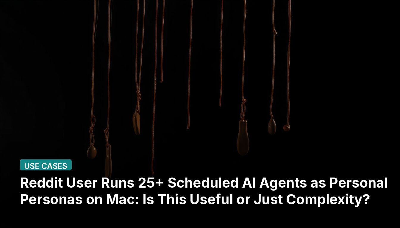 Reddit User Runs 25+ Scheduled AI Agents as Personal Personas on Mac: Is This Useful or Just Complexity?