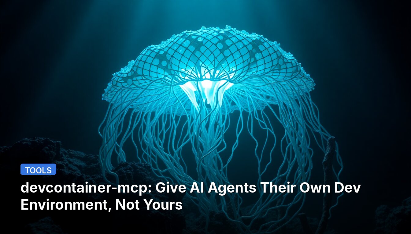 devcontainer-mcp: Give AI Agents Their Own Dev Environment, Not Yours