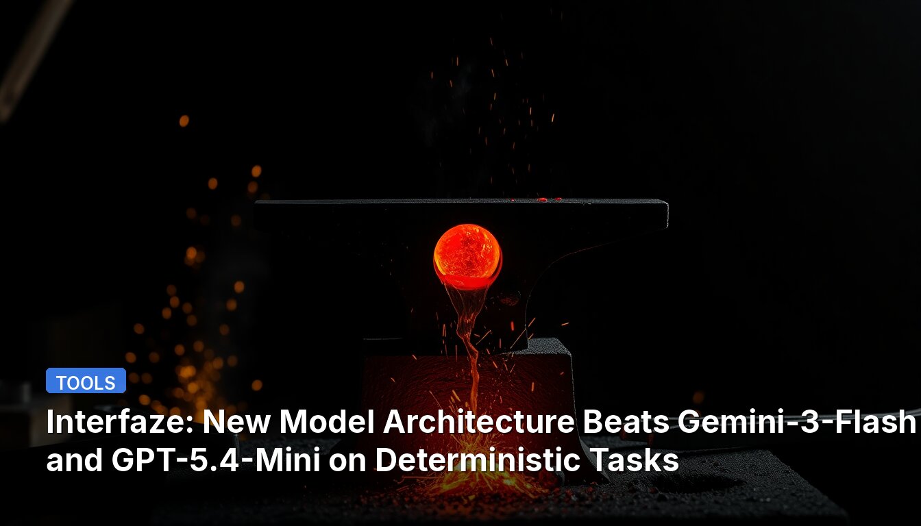 Interfaze: New Model Architecture Beats Gemini-3-Flash and GPT-5.4-Mini on Deterministic Tasks