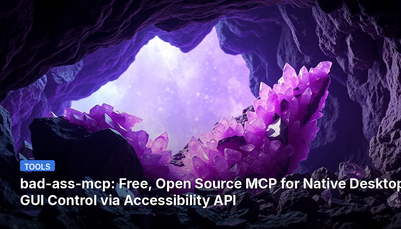 bad-ass-mcp: Free, Open Source MCP for Native Desktop GUI Control via Accessibility API