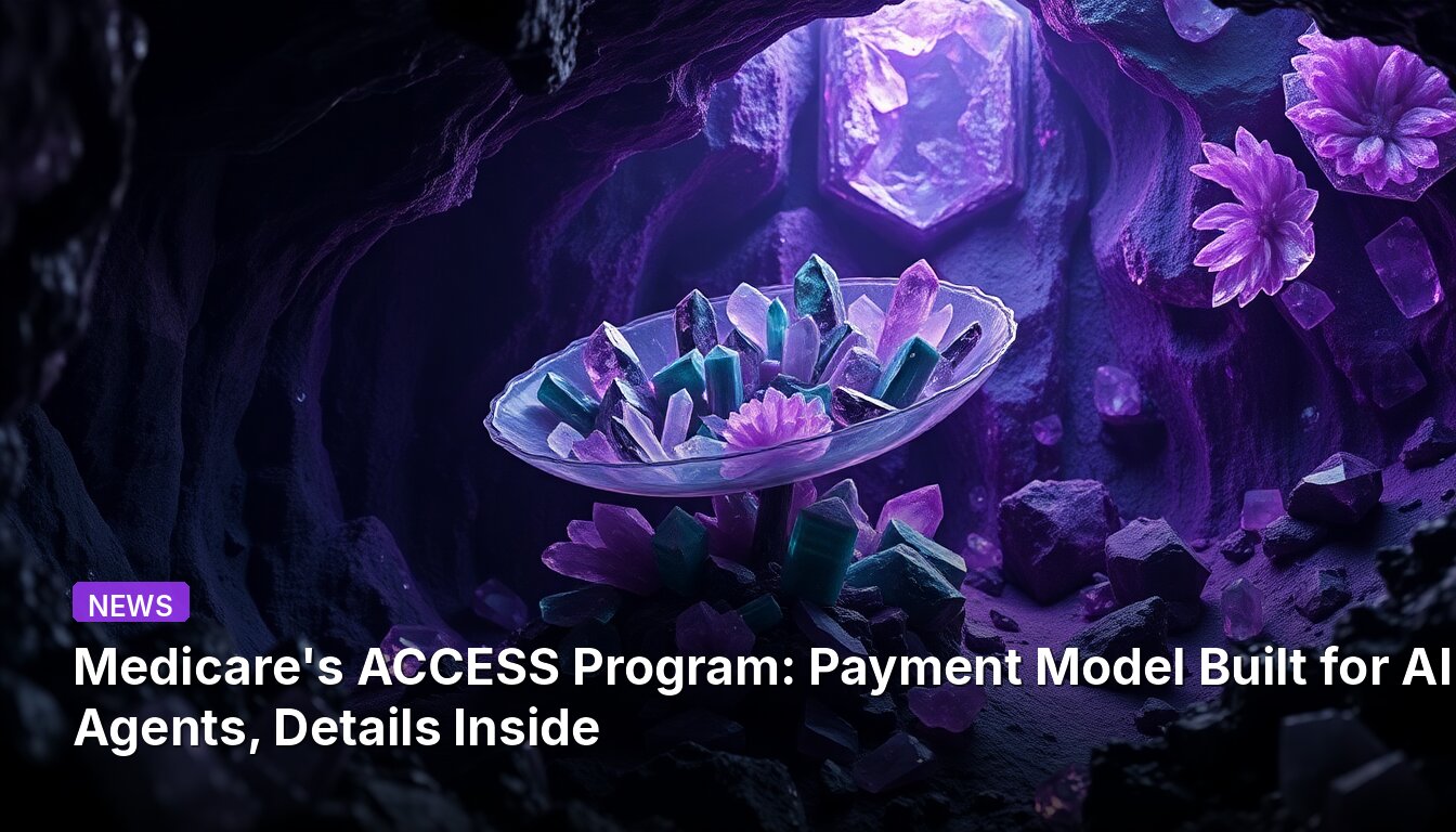 Medicare's ACCESS Program: Payment Model Built for AI Agents, Details Inside
